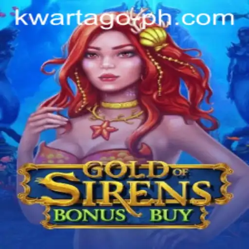 GoldofSirensBonusBuy: An Immersive Gaming Experience with 'kwarta go'